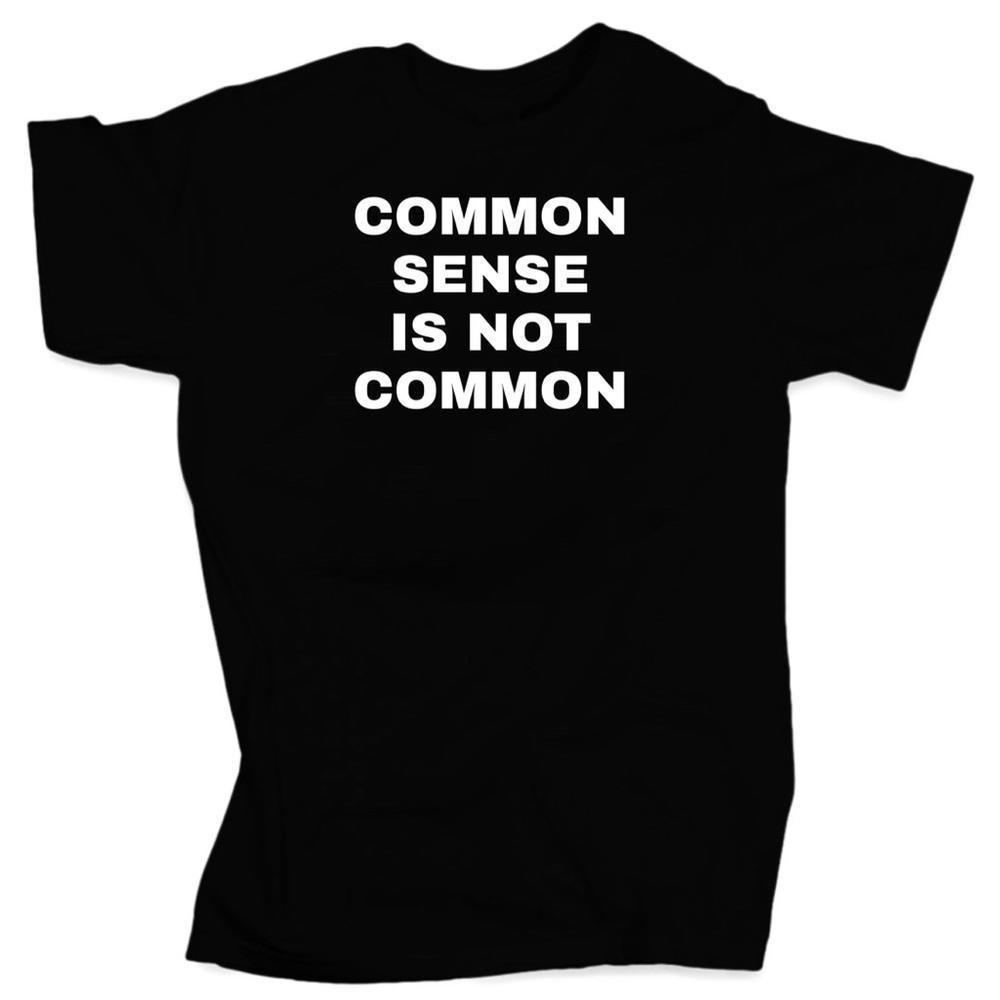 Common Sense Is Not Common T-Shirt Unisex Tee Shirt